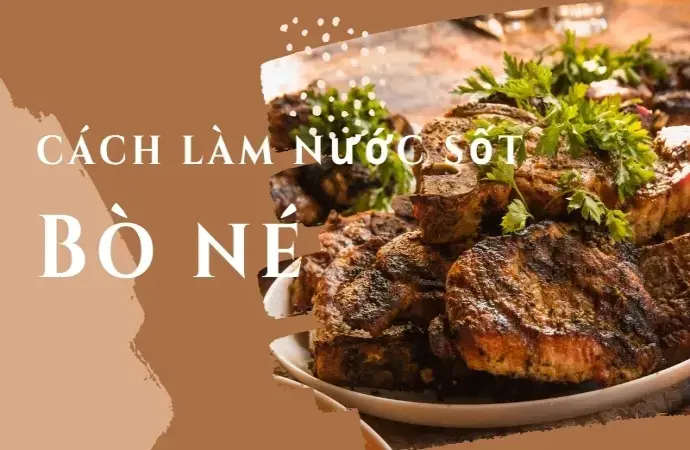 Mách bạn cách làm nước sốt bò né thơm ngon khó cưỡng