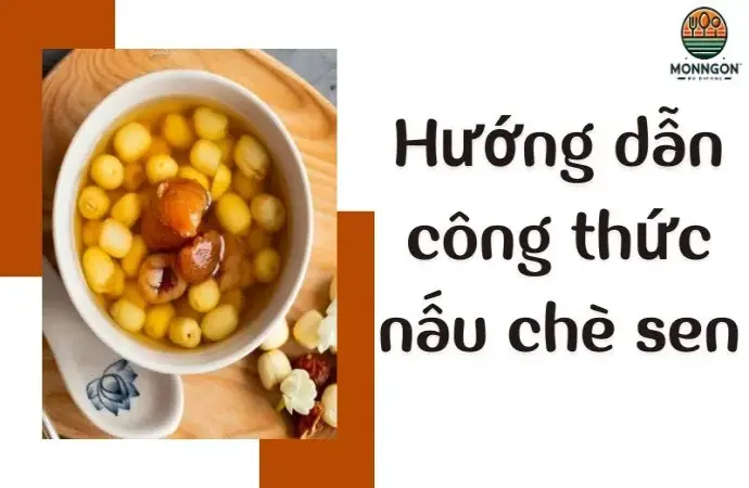 Hướng dẫn công thức nấu chè sen đơn giản cho cả gia đình