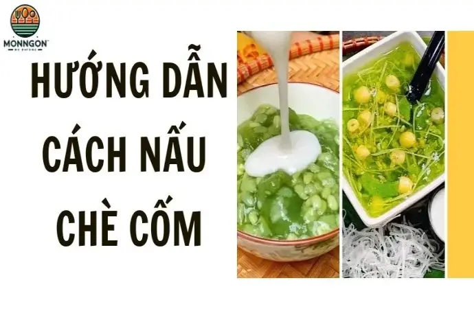 Hướng dẫn cách nấu chè cốm đơn giản chi tiết từ A đến Z