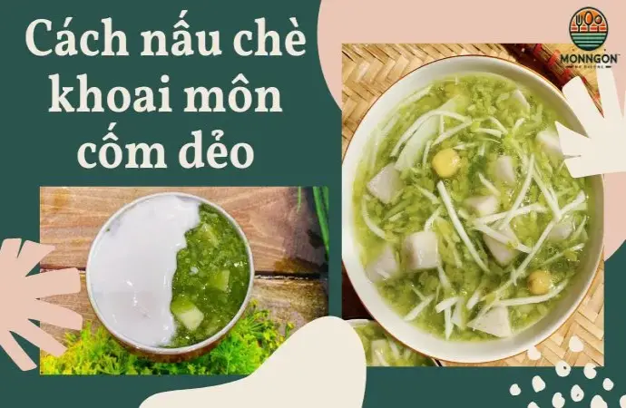 Cách nấu chè khoai môn cốm dẻo thơm ngon cho gia đình