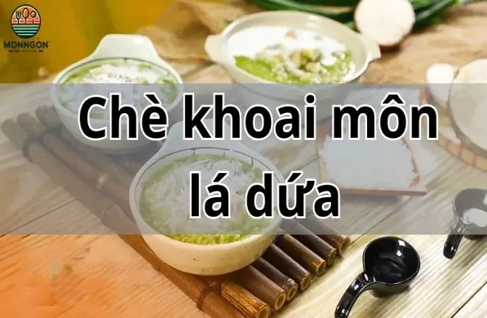 Bí quyết nấu chè khoai môn lá dứa ngon chuẩn vị ngay tại nhà