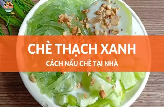 Hướng dẫn nấu chè thạch xanh thơm ngon chuẩn vị miền Tây