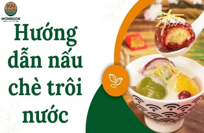 Hướng dẫn nấu chè trôi nước thơm ngon chuẩn vị tại nhà