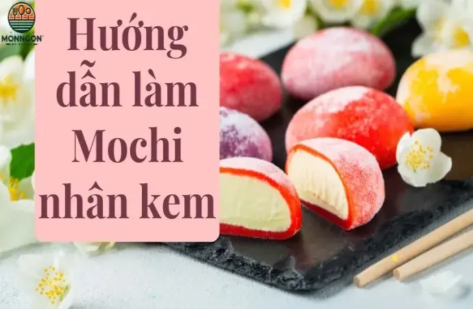 Hướng dẫn làm Mochi nhân kem Nhật Bản ngon tuyệt tại nhà