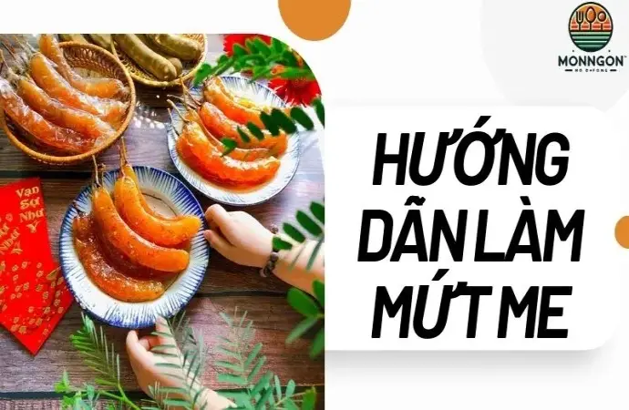 Hướng dẫn làm mứt me chua ngọt tại nhà đơn giản và ngon