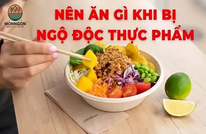 Ngộ độc thực phẩm nên ăn gì? Hướng dẫn chế độ ăn uống đúng cách