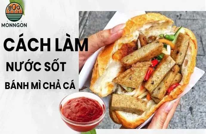 Hướng dẫn làm nước sốt bánh mì chả cá ngon lạ miệng