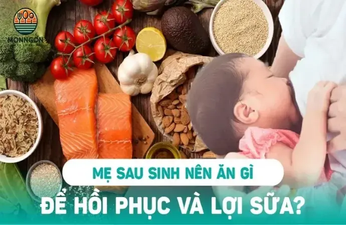 Sau sinh nên ăn gì? Món ăn giúp mẹ hồi phục nhanh cho sức khỏe