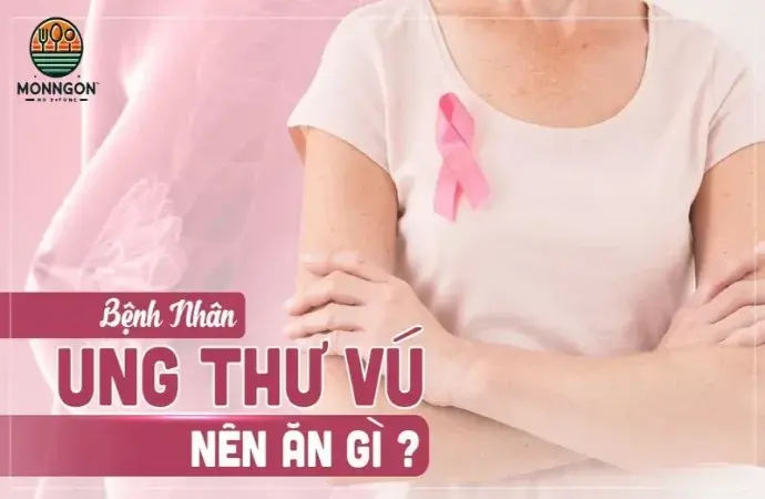 Ung thư vú nên ăn gì? Top thực phẩm giúp hỗ trợ quá trình điều trị