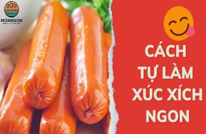 Cách tự làm xúc xích ngon tại nhà với công thức chi tiết