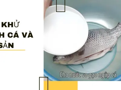 Hướng dẫn cách khử sạch mùi tanh thực phẩm chuẩn nhất