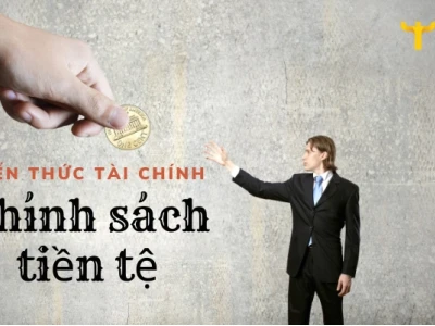 Chính sách tiền tệ là gì và vai trò quan trọng trong nền kinh tế 2026
